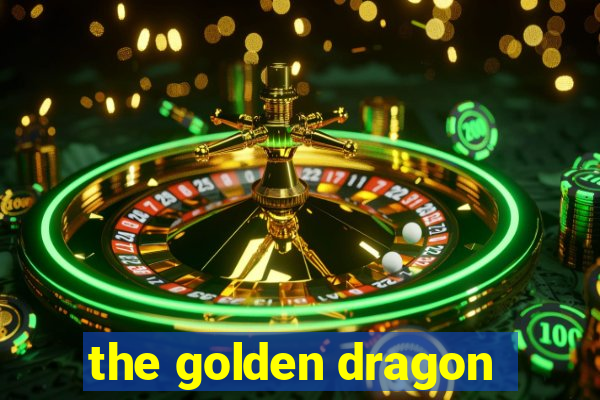 the golden dragon